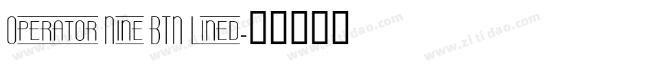 Operator Nine BTN Lined字体转换